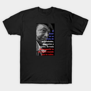 Pablo Neruda - "El amor no se trata..." Quote from Chilean Poet T-Shirt